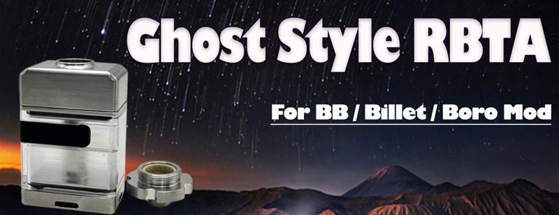 Mods House Ghost Style Boro RBTA for BB / Billet / Boro Box Mod